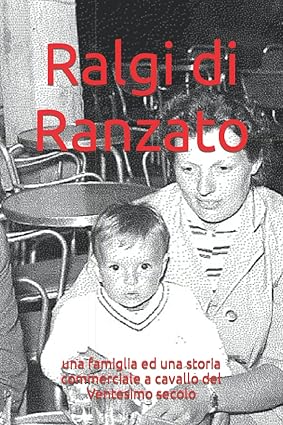 Ralgi di Ranzato: una famiglia ed una storia commerciale